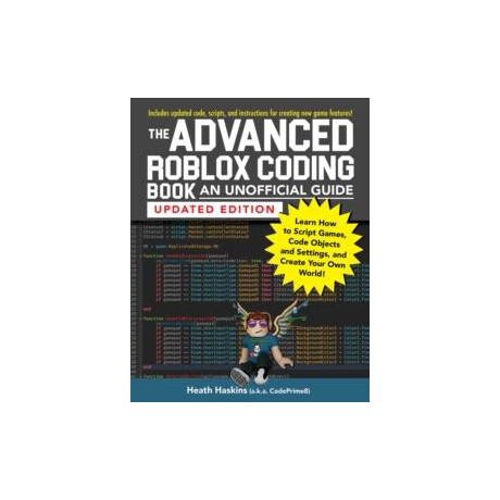 Advanced Roblox Coding Book: an Unofficial Guide, Updated Edition