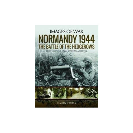 Normandy 1944: the Battle of the Hedgerows