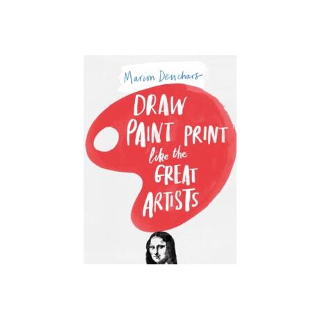 Draw Paint Print Like the Great Artists