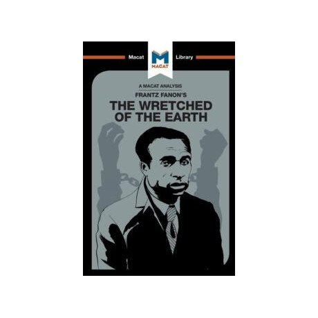 Analysis of Frantz Fanon's the Wretched of the Earth