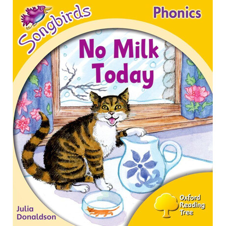 Oxford Reading Tree Songbirds Phonics: Level 5: no Milk Today Oxford Reading Tree Songbirds Phonics: Level 5: no Milk Today