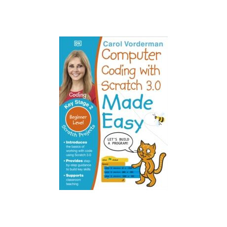 Computer Coding With Scratch 3.0 Made Easy, Ages 7-11 (Key Stage 2)