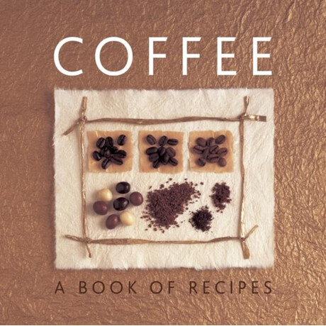 Coffee: a Book of Recipes