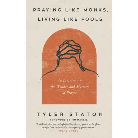 Praying Like Monks, Living Like Fools