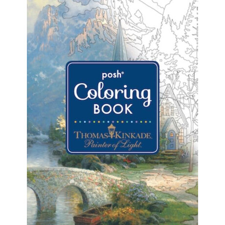 Posh Adult Coloring Book: Thomas Kinkade Designs for Inspiration & Relaxation