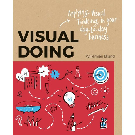 Visual Doing: Applying Visual Thinking in Your day to day Business