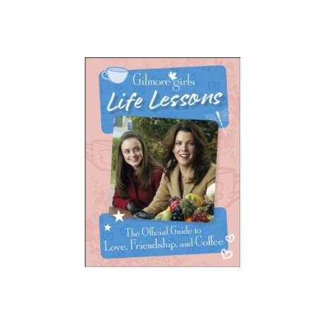 Gilmore Girls Life Lessons