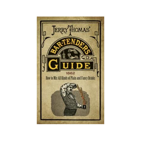 Jerry Thomas' Bartenders Guide Jerry Thomas' Bartenders Guide