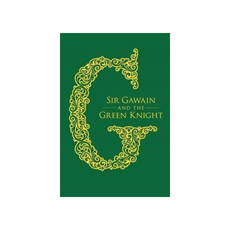 Sir Gawain and the Green Knight Sir Gawain and the Green Knight