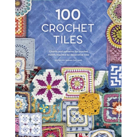 100 Crochet Tiles 100 Crochet Tiles
