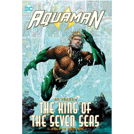 Aquaman: 80 Years of the King of the Seven Seas the Deluxe Edition