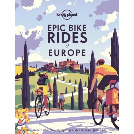 Lonely Planet Epic Bike Rides of Europe