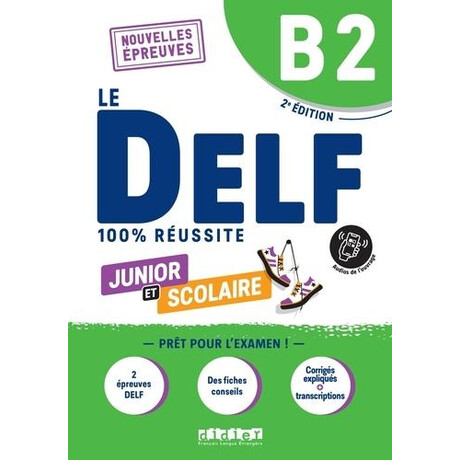 Le Delf Junior et Scolaire 100% Reussite b2 (+app)