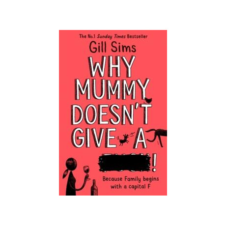 Why Mummy Doesn’t Give a ****!