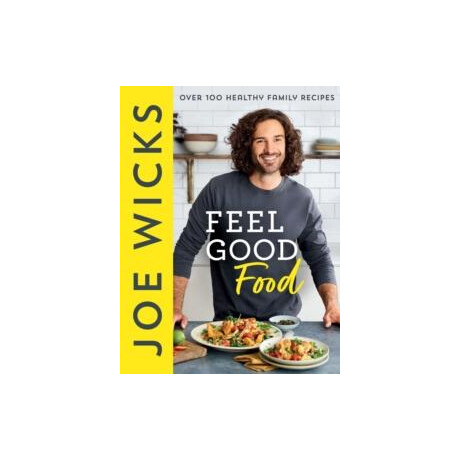 Feel Good Food : Over 100 Healthy Family Recipes Feel Good Food : Over 100 Healthy Family Recipes