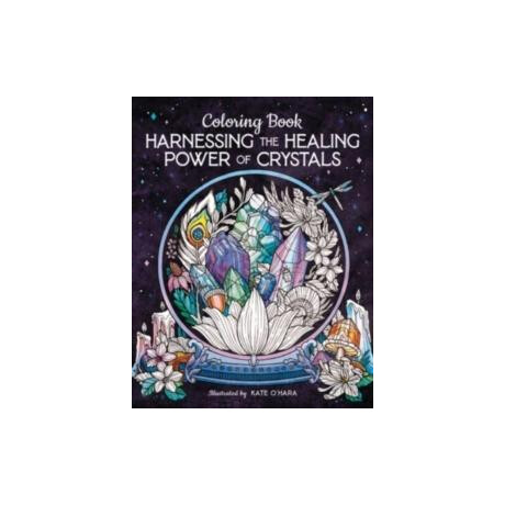 Harnessing the Healing Power of Crystals Coloring Book