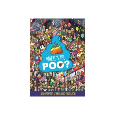 Where's the Poo? a Pooptastic Search and Find Book