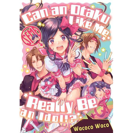Can an Otaku Like me Really be an Idol?