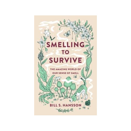 Smelling to Survive : the Amazing World of our Sense of Smell Smelling to Survive : the Amazing World of our Sense of Smell