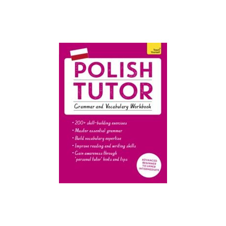 Polish Tutor: Grammar and Vocabulary Workbook (Learn Polish With Teach Yourself)