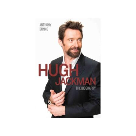 Hugh Jackman - the Biography