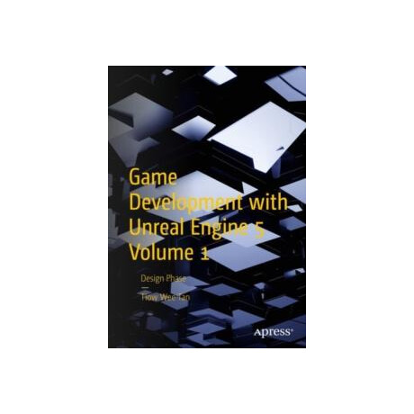 Game Development With Unreal Engine 5 Volume 1