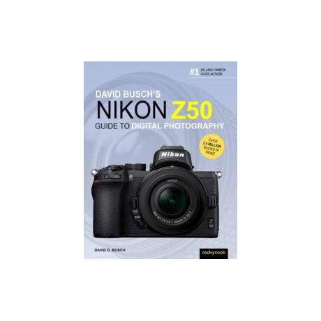 David Busch's Nikon z50 Guide to Digital Photography