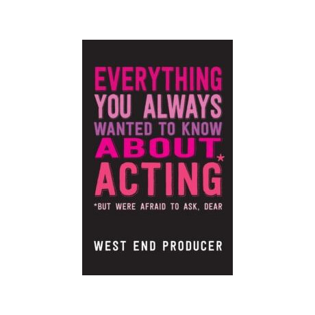 Everything you Always Wanted to Know About Acting (But Were Afraid to Ask, Dear)