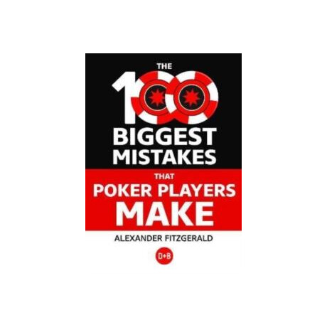 100 Biggest Mistakes That Poker Players Make