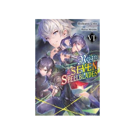 Reign of the Seven Spellblades, Vol. 6 (Light Novel)