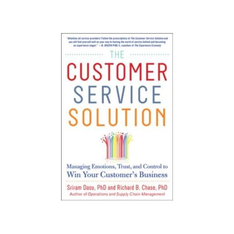 Customer Service Solution: Managing Emotions, Trust, and Control to win Your Customer’s Business