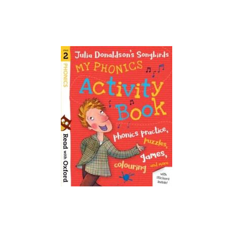Read With Oxford: Stage 2: Julia Donaldson's Songbirds: my Phonics Activity Book