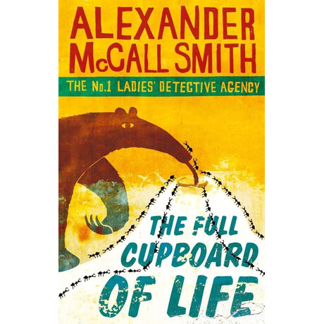The no1 Ladies's Detective Agency (05): the Full Cupboard of Life