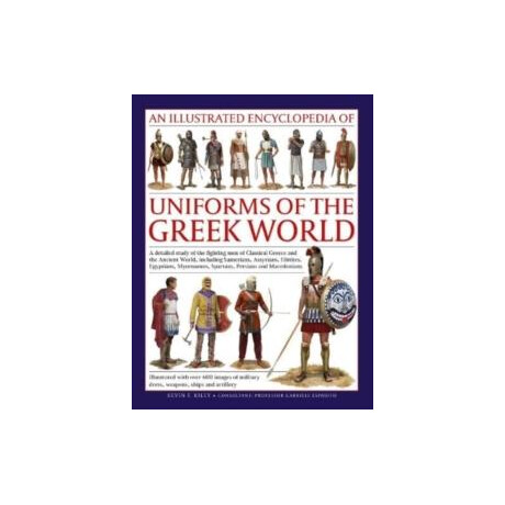 Uniforms of the Ancient Greek World, an Illustrated Encyclopedia of
