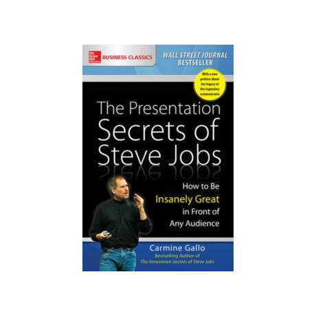 Presentation Secrets of Steve Jobs: how to be Insanely Great in Front of any Audience
