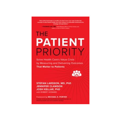 Patient Priority: Solve Health Care's Value Crisis by Measuring and Delivering Outcomes That Matter to Patients
