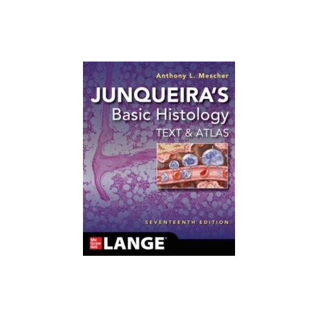 Junqueira's Basic Histology: Text and Atlas, Seventeenth Edition