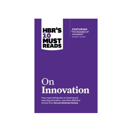 Hbr's 10 Must Reads on Innovation (With Featured Article "the Discipline of Innovation," by Peter f. Drucker)