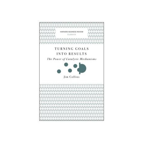Turning Goals Into Results (Harvard Business Review Classics)