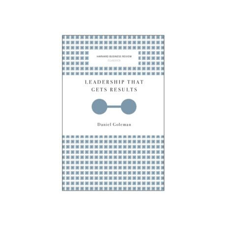 Leadership That Gets Results (Harvard Business Review Classics)