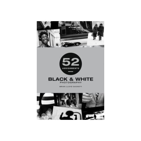 52 Assignments: Black & White Photography