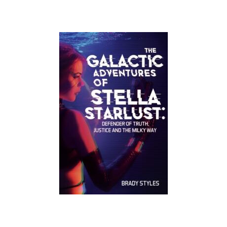 Galactic Adventures of Stella Starlust: Defender of Truth, Justice and the Milky way