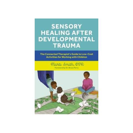 Sensory Healing After Developmental Trauma