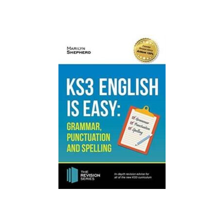 Ks3: English is Easy - Grammar, Punctuation and Spelling. Complete Guidance for the new ks3 Curriculum. Achieve 100%