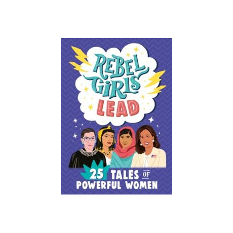 Rebel Girls Lead: 25 Tales of Powerful Women