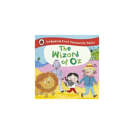 Wizard of oz: Ladybird First Favourite Tales