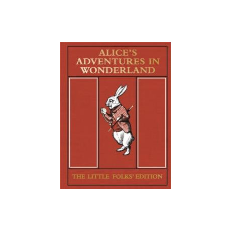 Alice's Adventures in Wonderland: the Little Folks' Edition