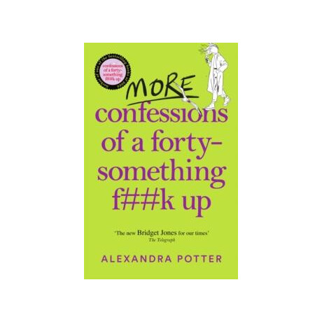 More Confessions of a Forty-Something F**k up