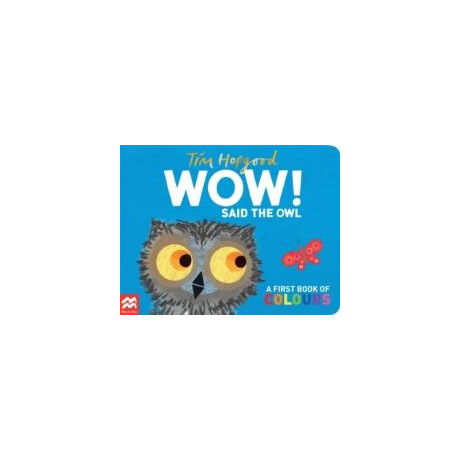Wow! Said the owl