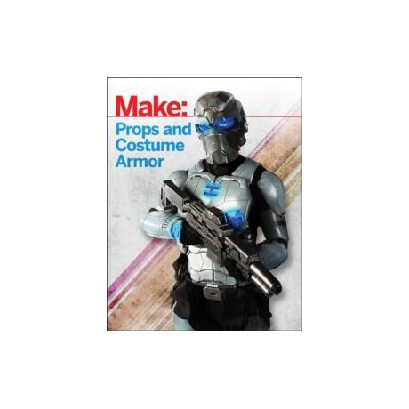 Make: Props and Costume Armor
